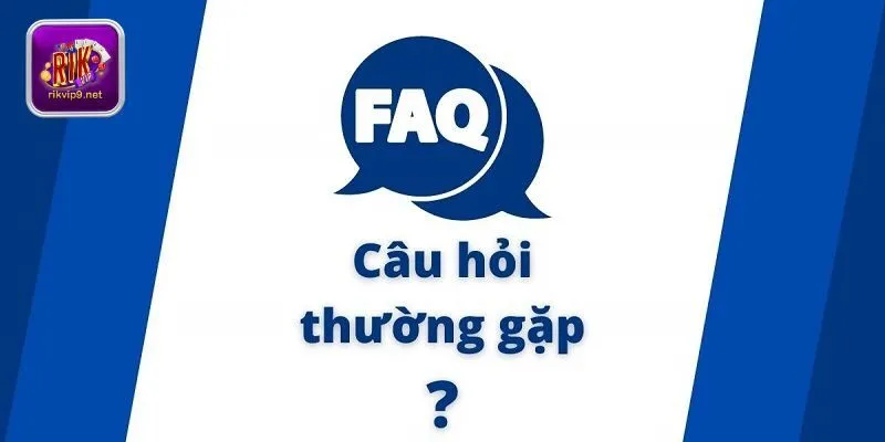 FAQ: Câu hỏi thường gặp