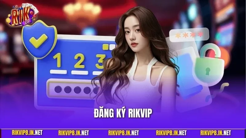 Đăng Ký RIKVIP | Quy Trình Nhanh Gọn, An Toàn Cho Người Mới