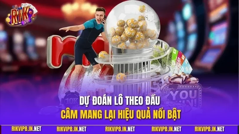 Dự đoán lô theo đầu câm mang lại hiệu quả nổi bật