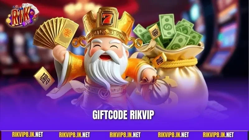 Giftcode RIKVIP – Tổng Hợp Mã Quà Tặng Giá Trị Từ RIKVIP