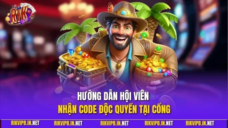 Hướng dẫn hội viên nhận code độc quyền tại cổng