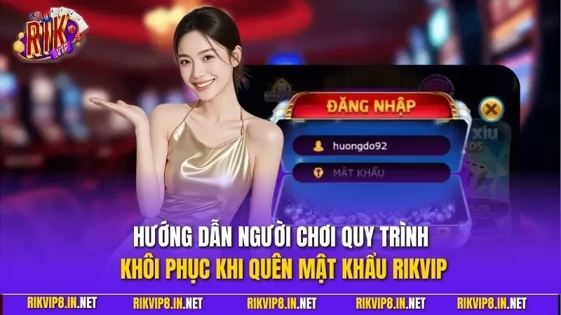 Hướng dẫn người chơi quy trình khôi phục khi quên mật khẩu RIKVIP