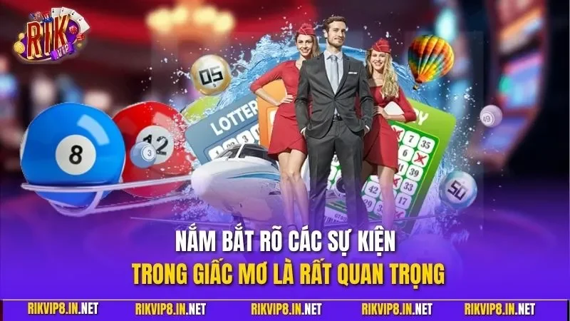 Nắm bắt rõ các sự kiện trong giấc mơ là rất quan trọng