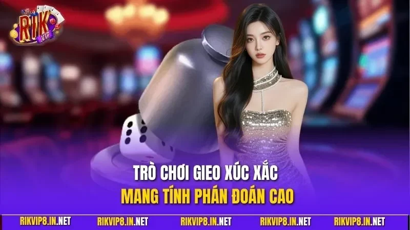 Trò chơi gieo xúc xắc mang tính phán đoán cao